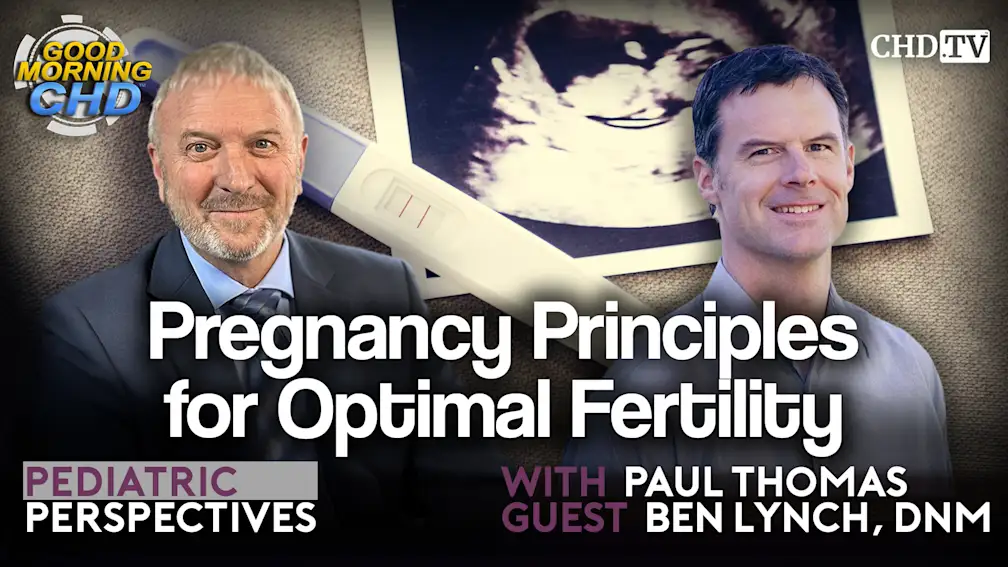 With the Wind with Dr. Paul — Show 205: Pediatric Perspectives: Pregnancy Principles for Optimal Fertility with Ben Lynch, DNM